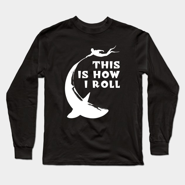 Shark diving - This is how I roll Long Sleeve T-Shirt by TMBTM